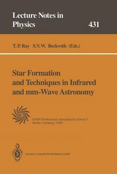 Cover for T P Ray · Star Formation and Techniques in Infrared and mm-Wave Astronomy: Lectures Held at the Predoctoral Astrophysics School V Organized by the European Astrophysics Doctoral Network (EADN) in Berlin, Germany, 21 September - 2 October 1992 - Lecture Notes in Phy (Pocketbok) [Softcover reprint of the original 1st ed. 1994 edition] (2014)