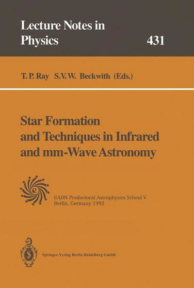 Star Formation and Techniques in Infrared and mm-Wave Astronomy: Lectures Held at the Predoctoral Astrophysics School V Organized by the European Astrophysics Doctoral Network (EADN) in Berlin, Germany, 21 September - 2 October 1992 - Lecture Notes in Phy - T P Ray - Książki - Springer-Verlag Berlin and Heidelberg Gm - 9783662139806 - 23 sierpnia 2014