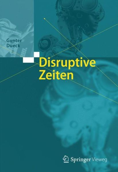 Cover for Gunter Dueck · Disruptive Zeiten (Hardcover Book) (2017)