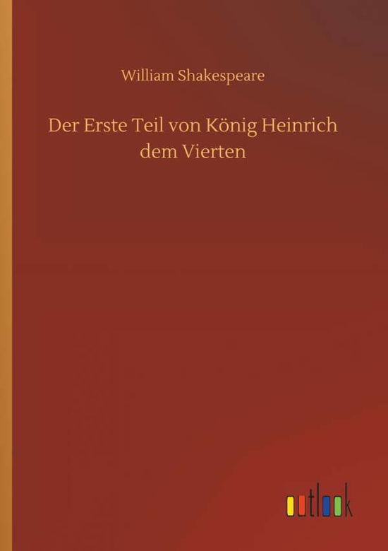 Cover for William Shakespeare · Der Erste Teil Von KÃ¯Â¿Â½nig Heinrich Dem Vierten (Paperback Book) (2018)