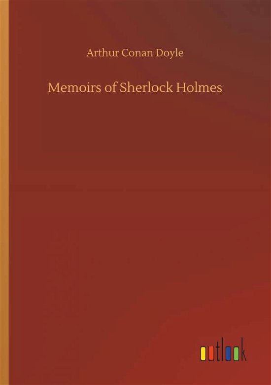 Memoirs of Sherlock Holmes - Doyle - Kirjat -  - 9783734058806 - keskiviikko 25. syyskuuta 2019