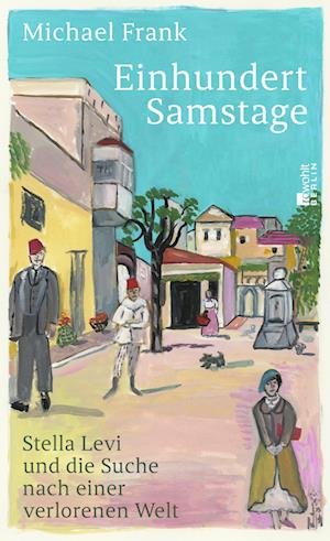 Einhundert Samstage - Michael Frank - Libros - Rowohlt Berlin - 9783737101806 - 18 de abril de 2023