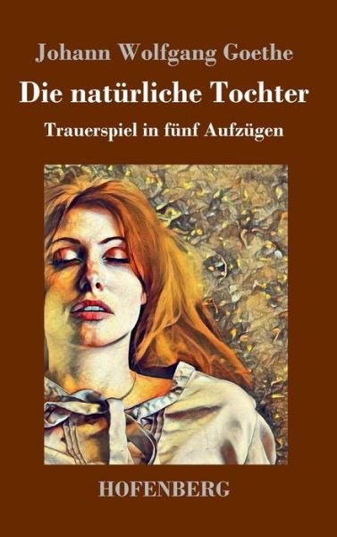 Cover for Goethe · Die natürliche Tochter (Bok) (2018)