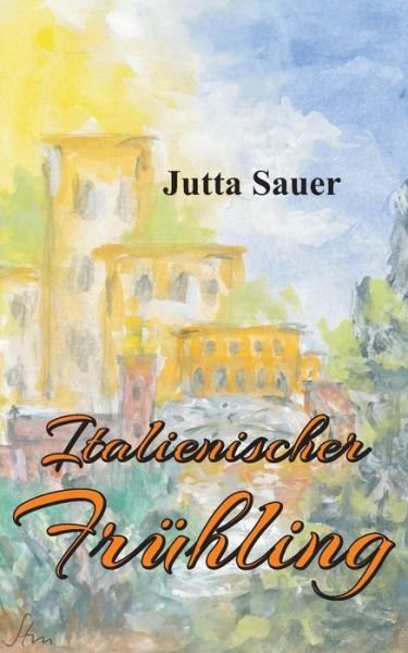 Cover for Sauer · Italienischer Frühling (Book) (2019)