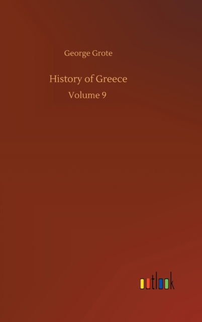 Cover for George Grote · History of Greece: Volume 9 (Hardcover Book) (2020)