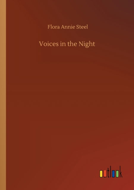 Voices in the Night - Flora Annie Steel - Książki - Outlook Verlag - 9783752427806 - 13 sierpnia 2020