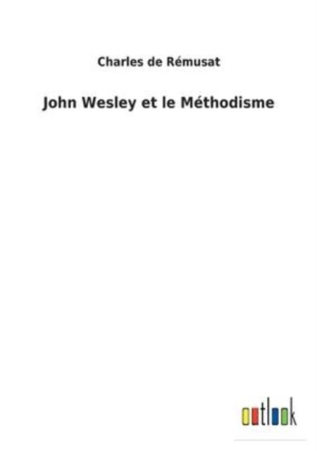 Cover for Charles De Rémusat · John Wesley et le Méthodisme (Paperback Book) (2022)