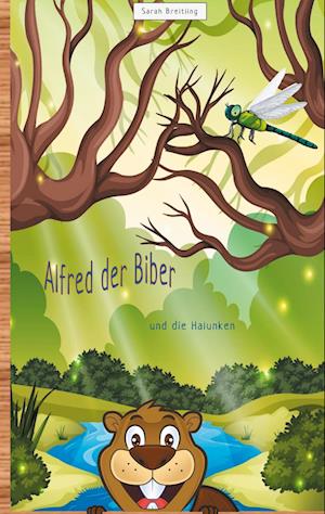 Cover for Sarah Breitling · Alfred der Biber (Hardcover Book) (2021)