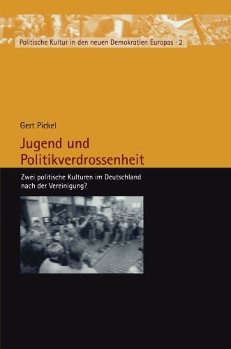Cover for Gert Pickel · Jugend Und Politikverdrossenheit: Zwei Politische Kulturen Im Deutschland Nach Der Vereinigung? - Politische Kultur in Den Neuen Demokratien Europas (Taschenbuch) [2002 edition] (2002)