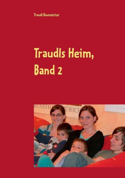 Traudls Heim, Band 2 - Traudl Baumeister - Kirjat - Books On Demand - 9783837050806 - maanantai 17. marraskuuta 2014