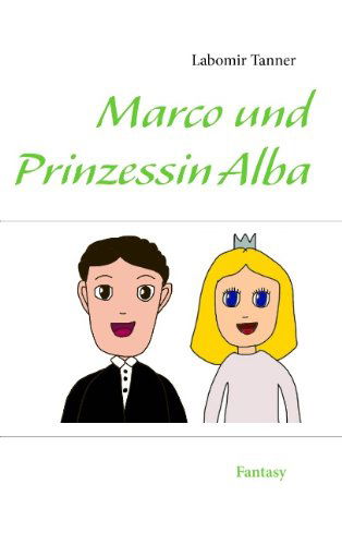 Cover for Labomir Tanner · Marco Und Prinzessin Alba (Paperback Book) [German edition] (2020)