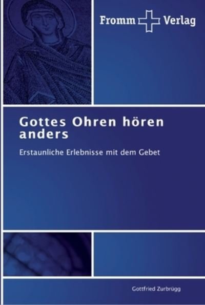 Cover for Zurbrügg · Gottes Ohren hören anders (Buch) (2011)