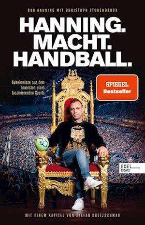 Hanning. Macht. Handball. - Bob Hanning - Boeken - EDEL Music & Entertainmen - 9783841907806 - 1 oktober 2021