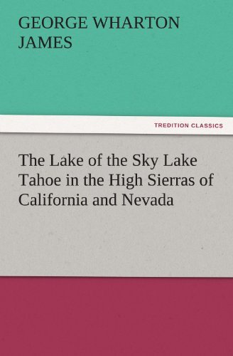 Cover for George Wharton James · The Lake of the Sky Lake Tahoe in the High Sierras of California and Nevada (Tredition Classics) (Paperback Bog) (2011)