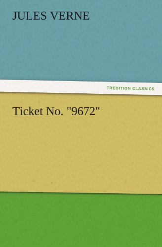 Ticket No. "9672" (Tredition Classics) - Jules Verne - Bücher - tredition - 9783842450806 - 8. November 2011