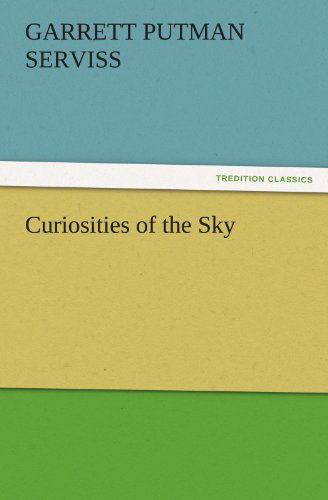 Cover for Garrett Putman Serviss · Curiosities of the Sky (Tredition Classics) (Paperback Book) (2011)