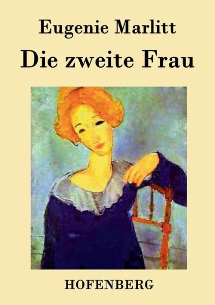 Cover for Eugenie Marlitt · Die Zweite Frau (Taschenbuch) (2015)