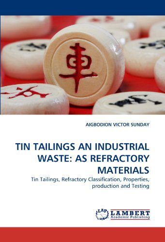 Cover for Aigbodion Victor Sunday · Tin Tailings an Industrial Waste: As Refractory Materials: Tin Tailings, Refractory Classification, Properties, Production and Testing (Pocketbok) (2010)