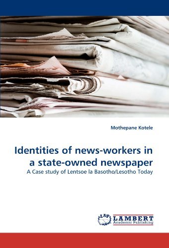 Cover for Mothepane Kotele · Identities of News-workers in a State-owned Newspaper: a Case Study of Lentsoe La Basotho / Lesotho Today (Paperback Bog) (2011)