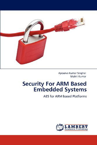 Cover for Mohit Kumar · Security for Arm Based Embedded Systems: Aes for Arm Based Platforms (Paperback Book) (2012)