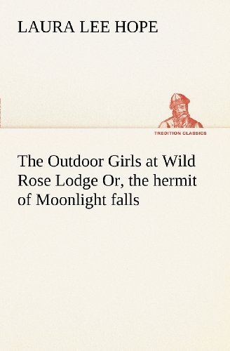 Cover for Laura Lee Hope · The Outdoor Girls at Wild Rose Lodge Or, the Hermit of Moonlight Falls (Tredition Classics) (Paperback Book) (2012)