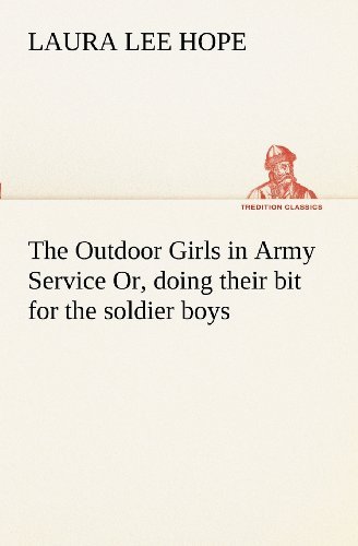 Cover for Laura Lee Hope · The Outdoor Girls in Army Service Or, Doing Their Bit for the Soldier Boys (Tredition Classics) (Paperback Book) (2012)