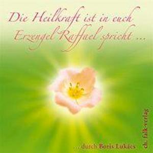 Cover for Boris Lukàcs · Die Heilkraft ist in euch. Erzengel Raffael spricht (CD) (2007)