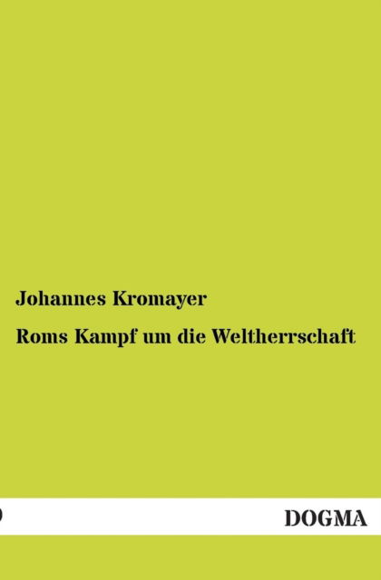 Cover for Johannes Kromayer · Roms Kampf Um Die Weltherrschaft (Paperback Book) [German edition] (2013)