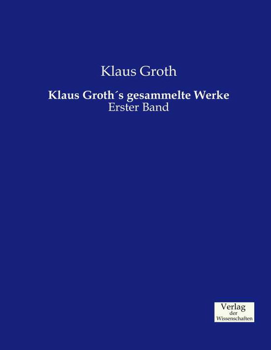 Klaus Groths gesammelte Werke: Erster Band - Klaus Groth - Books - Vero Verlag - 9783957006806 - November 21, 2019