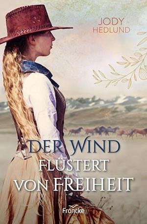 Cover for Jody Hedlund · Der Wind flüstert von Freiheit (Buch) (2024)