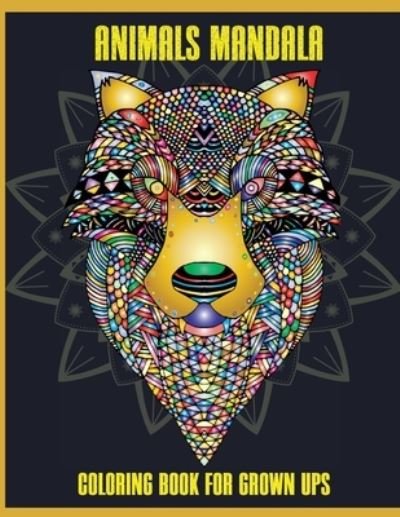 Cover for Estelle B Publishing · Animals Mandala Coloring Book for Grown Ups: Beautiful Mandalas for Stress Relief and Relaxation, Mandala Designs Animals, Mandala Coloring Pages (Paperback Book) (2021)