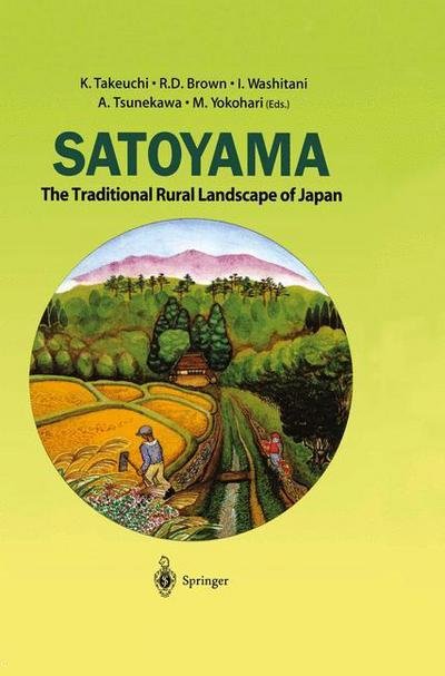 K Takeuchi · Satoyama: The Traditional Rural Landscape of Japan (Taschenbuch) [Softcover reprint of the original 1st ed. 2003 edition] (2012)