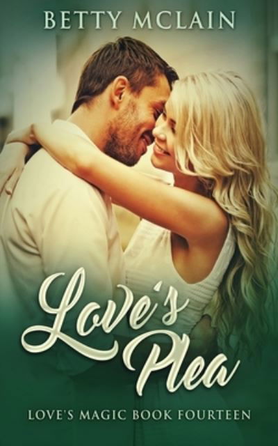 Love's Plea - Betty McLain - Books - NEXT CHAPTER - 9784867519806 - July 17, 2021