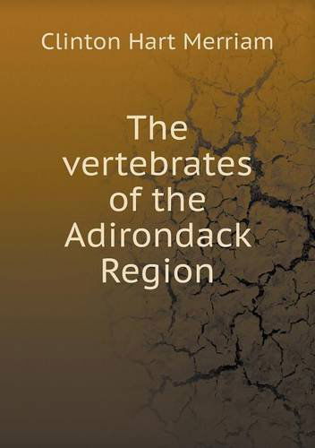 Cover for Clinton Hart Merriam · The Vertebrates of the Adirondack Region (Paperback Book) (2013)