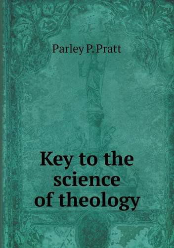 Cover for Parley P. Pratt · Key to the Science of Theology (Paperback Book) (2013)