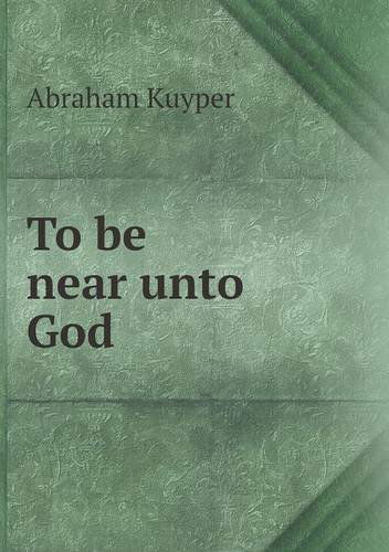 Cover for Abraham Kuyper · To Be Near Unto God (Paperback Book) (2013)