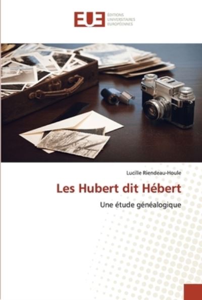 Cover for Lucille Riendeau-Houle · Les Hubert dit Hébert (Paperback Book) (2021)