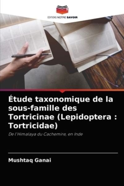 Cover for Mushtaq Ganai · Etude taxonomique de la sous-famille des Tortricinae (Lepidoptera (Taschenbuch) (2021)