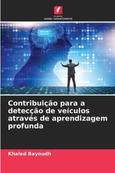 Cover for Khaled Bayoudh · Contribuicao para a deteccao de veiculos atraves de aprendizagem profunda (Paperback Book) (2021)
