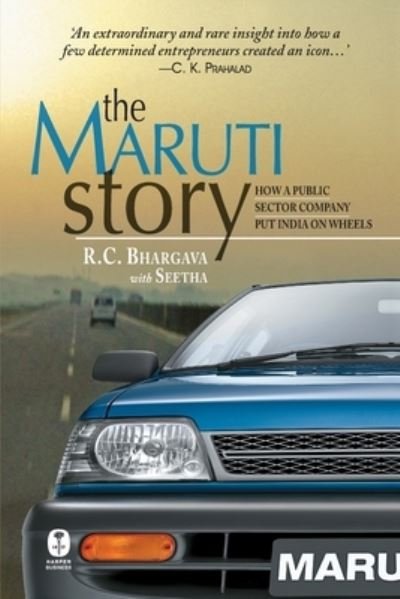 Cover for Bhargava R C · The Maruti Story: How A Public Sector Company Put India On Wheels (Hardcover Book) (2010)