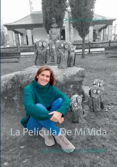 Cover for Olga Colino Mediavilla · La Pelicula De Mi Vida: Un Viaje Hacia El Interior (Paperback Book) (2020)