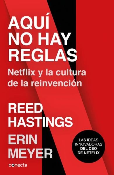 Cover for Erin Meyer · Aquí no hay reglas : Netflix y la cultura de la reinvención / No Rules Rules : Netflix and the Culture of Reinvention (Paperback Bog) (2020)