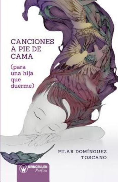 Cover for Pilar Dominguez Toscano · Canciones a Pie de Cama (Para Una Hija Que Duerme) (Paperback Book) (2018)