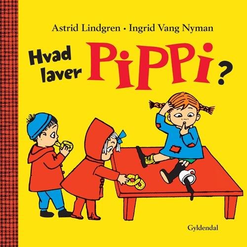 Cover for Astrid Lindgren; Ingrid Vang Nyman · Astrid Lindgren: Hvad laver Pippi? (Cardboard Book) [1.º edición] (2015)