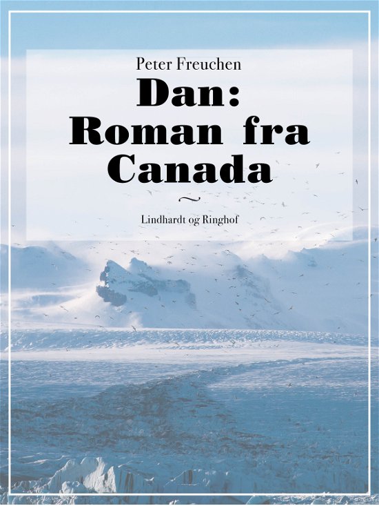 Cover for Peter Freuchen · Dan: Roman fra Canada (Sewn Spine Book) [2.º edición] (2017)