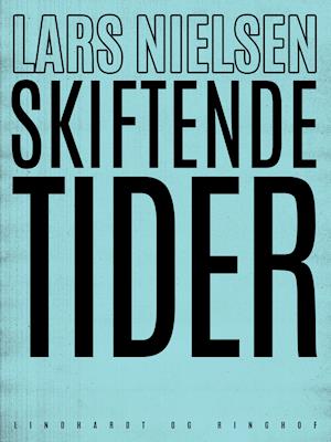 Cover for Lars Nielsen · Skiftende tider (Sewn Spine Book) [1st edition] (2019)