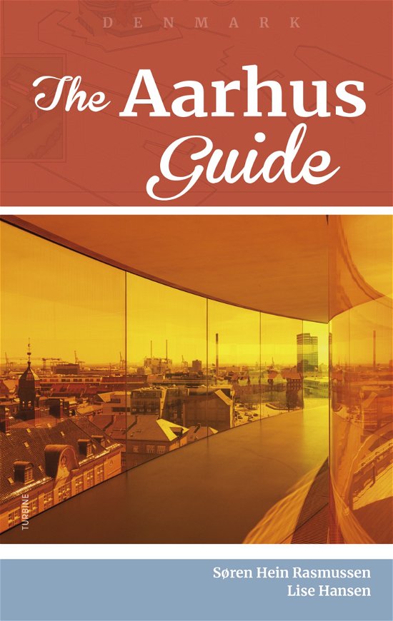 The Aarhus Guide - Søren Hein Rasmussen og Lise Hansen - Livres - Turbine - 9788740654806 - 10 mai 2019