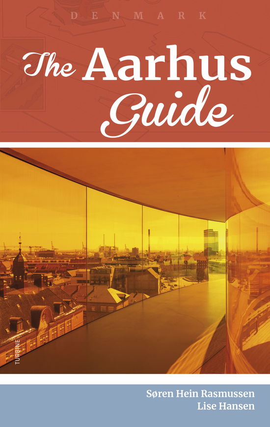 The Aarhus Guide - Søren Hein Rasmussen og Lise Hansen - Bøger - Turbine - 9788740654806 - 10. maj 2019