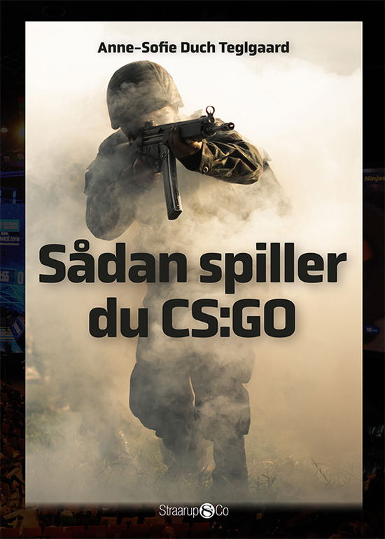 Maxi: Sådan spiller du CS:GO - Anne-Sofie Duch Teglgaard - Bøger - Straarup & Co - 9788770185806 - 13. januar 2020