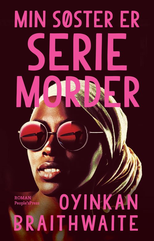 Cover for Oyinkan Braithwaite · Min søster er seriemorder (Innbunden bok) [1. utgave] (2020)